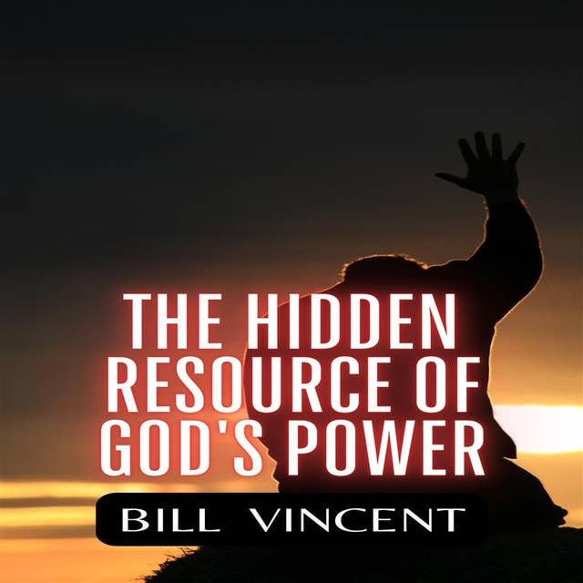 The Hidden Resource of God's Power