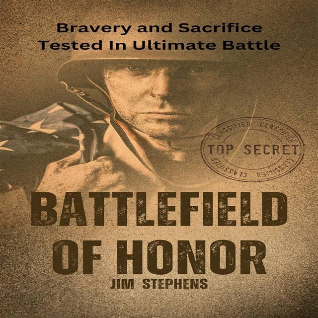 Battlefield of Honor: Bravery and Sacrifice Tested In Ultimate Battle