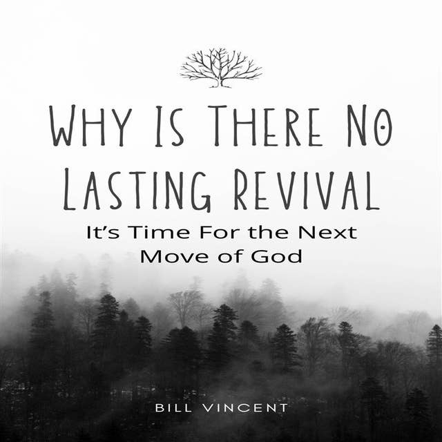 Why Is There No Lasting Revival: It’s Time For the Next Move of God