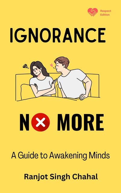 Ignorance No More : A Guide to Awakening Minds