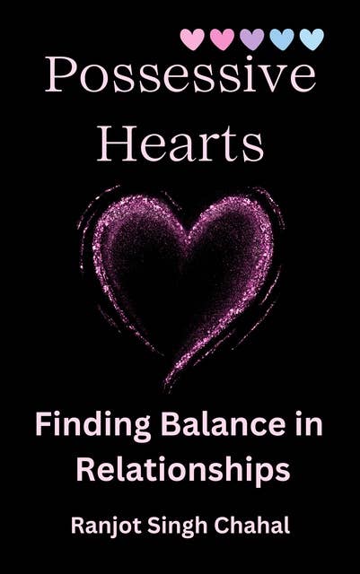 Possessive Hearts: Finding Balance in Relationships
