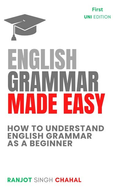 English Grammar Made Easy: How to Understand English Grammar as a Beginner