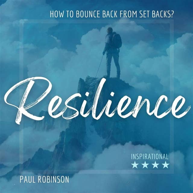 Resilience: How to bounce back from set backs?