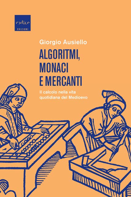 Algoritmi, monaci e mercanti: Il calcolo nella vita quotidiana del Medioevo