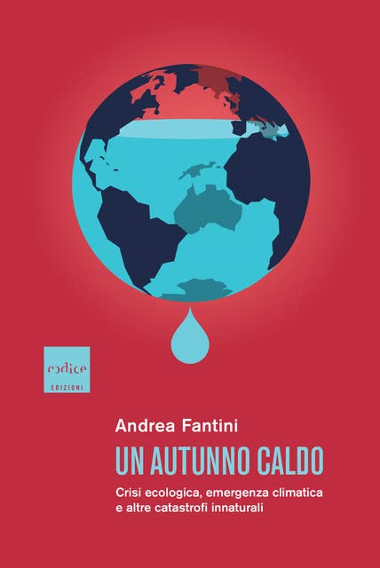 Un autunno caldo: Crisi ecologica, emergenza climatica e altre catastrofi innaturali