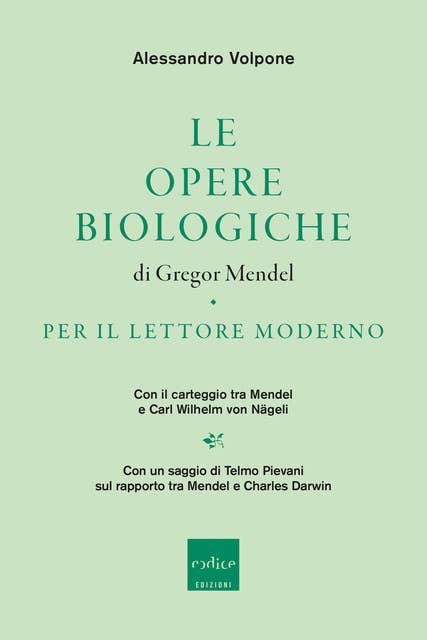 Le opere biologiche di Gregor Mendel per il lettore moderno: Con il carteggio tra Mendel e Carl Wilhelm von Nägeli
