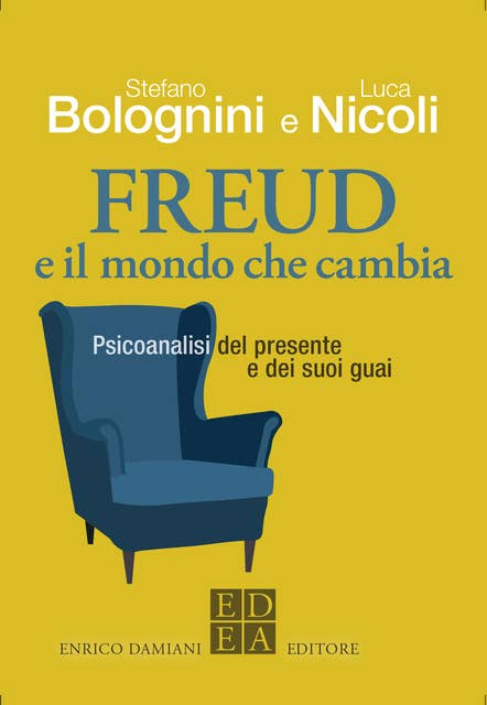 Freud e il mondo che cambia: Psicoanalisi del presente e dei suoi guai