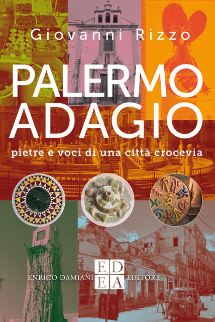 Palermo adagio: Pietre e voci di una città crocevia