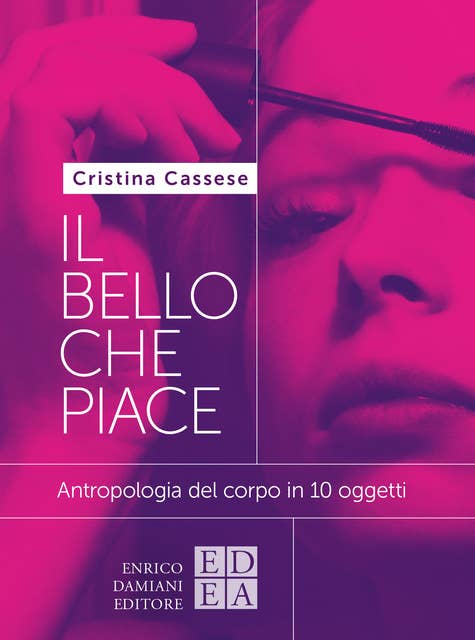 Il bello che piace: Antropologia del corpo in 10 oggetti
