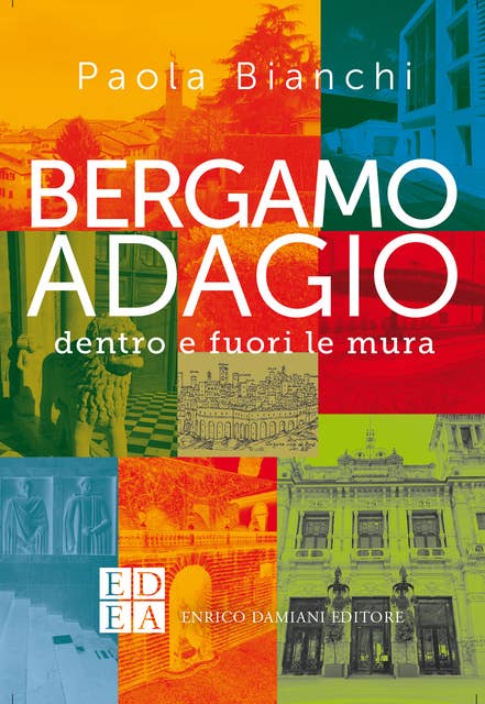 Bergamo adagio: dentro e fuori le mura