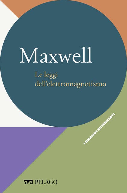 Maxwell - Le leggi dell’elettromagnetismo