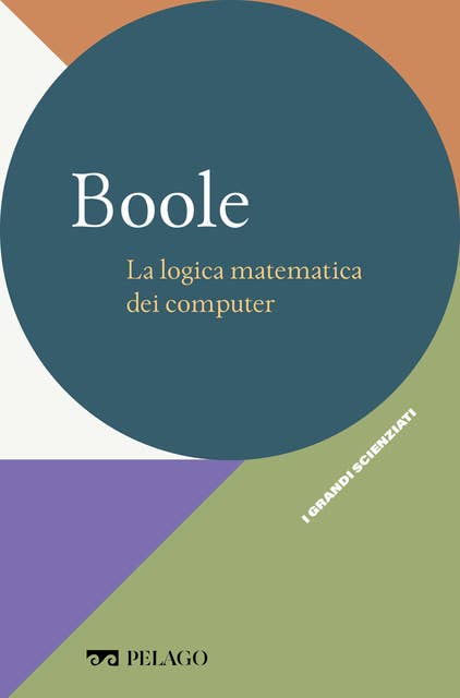 Boole - La logica matematica dei computer