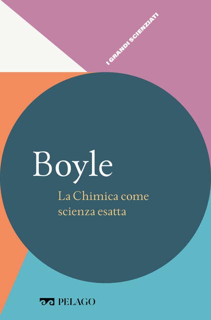 Boyle - La Chimica come scienza esatta