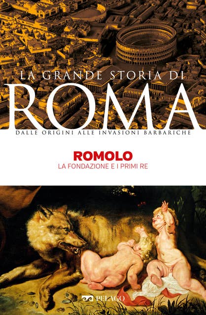 Romolo: La fondazione e i primi Re