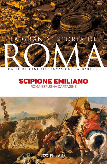 Scipione Emiliano: Roma espugna Cartagine