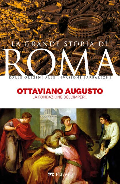 Ottaviano Augusto: La fondazione dell’Impero