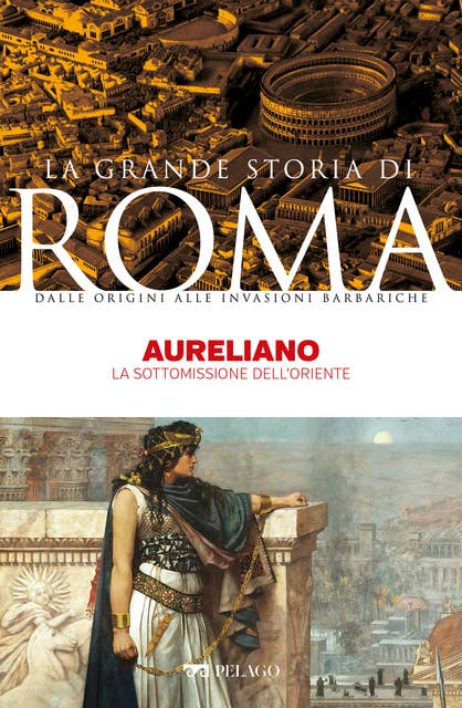 Aureliano: La sottomissione dell’Oriente