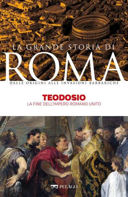 Teodosio: La fine dell’Impero Romano unito
