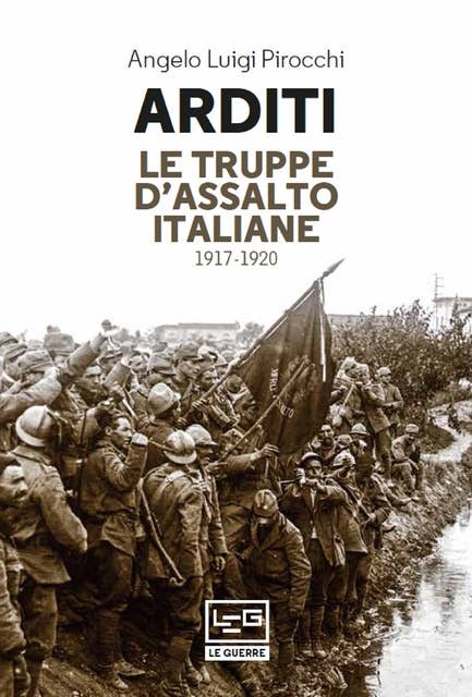 Arditi: Le truppe d'assalto italiane 1917-1920