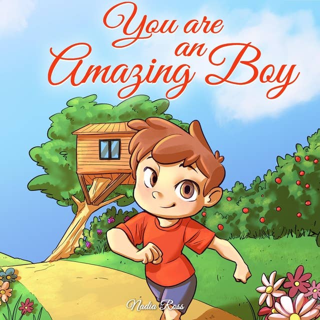 You are an Amazing Boy: A Collection of Inspiring Stories about Courage, Friendship, Inner Strength and Self-Confidence