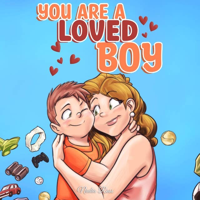 You are a Loved Boy: A Collection of Inspiring Stories about Family, Friendship, Self-Confidence and Love