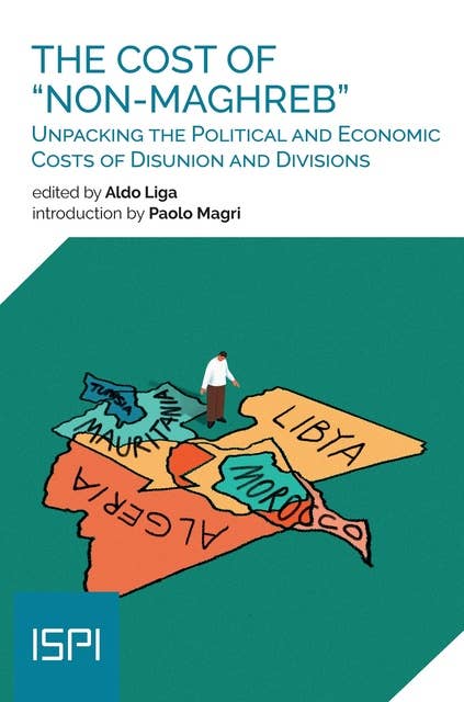 The Cost of "Non-Maghreb": Unpacking the Political and Economic Costs of Disunion and Divisions