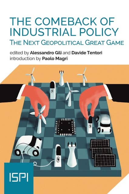 The Comeback of Industrial Policy: The Next Geopolitical Great Game