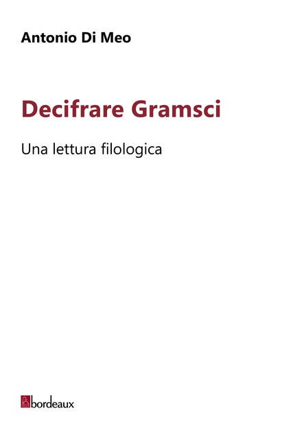 Decifrare Gramsci: Una lettura filologica