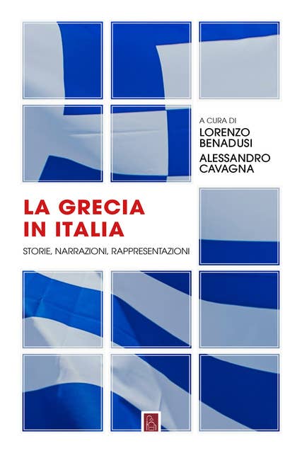 La Grecia in Italia: Storie, narrazioni, rappresentazioni