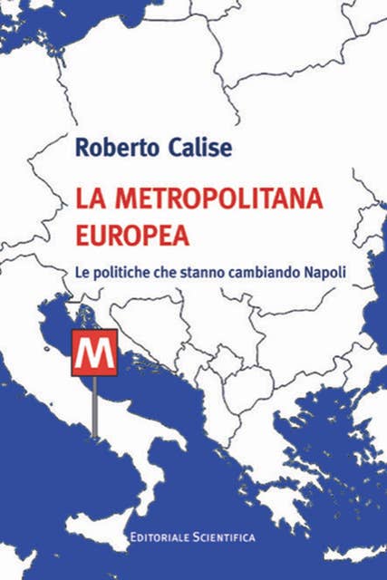 La metropolitana europea: Le politiche che stanno cambiando Napoli