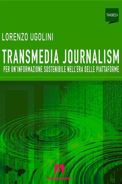 Transmedia journalism: Per una informazione sostenibile nell'era delle piattaforme