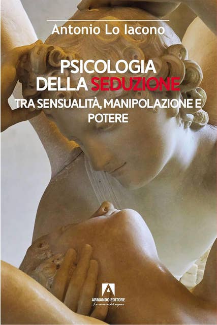 Psicologia della seduzione: Tra sensualità, manipolazione e potere