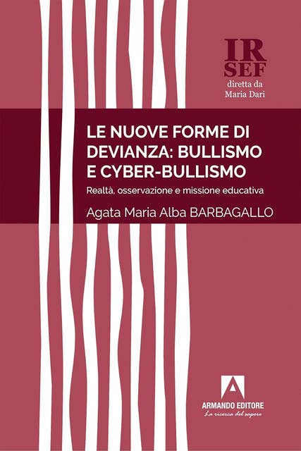 Le nuove forme di devianza: bullismo e cyberbullismo: Realtà, osservazione e missione educativa