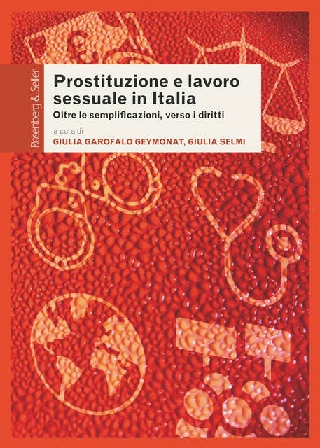 Prostituzione e lavoro sessuale in Italia: Oltre le semplificazioni, verso i diritti