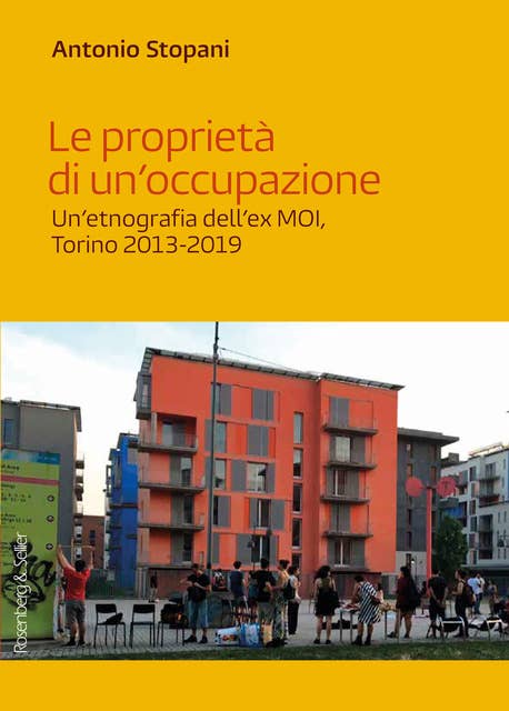 Le proprietà di un’occupazione: Un’etnografia dell’ex MOI, Torino 2013-2019