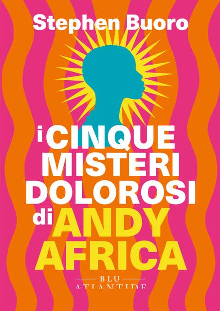 I cinque misteri dolorosi di Andy Africa