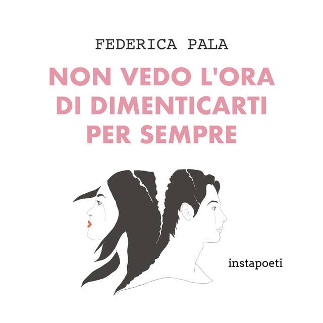 Non vedo l'ora di dimenticarti per sempre: Diario di un addio