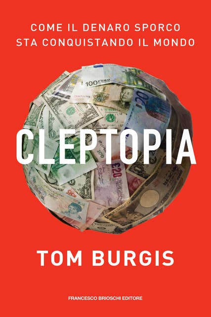 Cleptopia: Come il denaro sporco sta conquistando il mondo