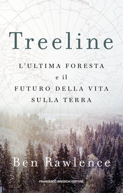 Treeline: L'ultima foresta e il futuro della vita sulla terra