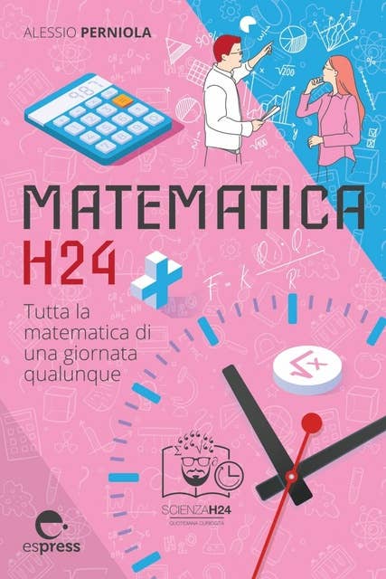 Matematica H24: Tutta la matematica di una giornata qualunque