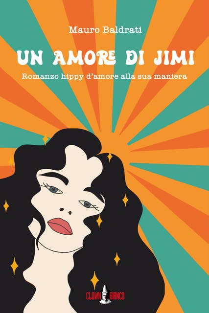 Un amore di Jimi: Romanzo hippy d'amore alla sua maniera