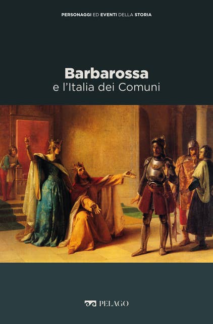 Barbarossa e l’Italia dei Comuni
