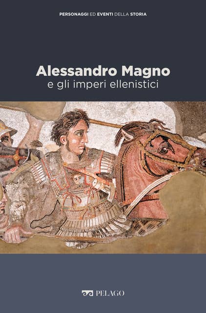 Alessandro Magno e gli imperi ellenistici