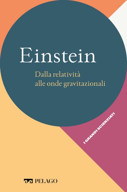 Einstein – Dalla relatività alle onde gravitazionali