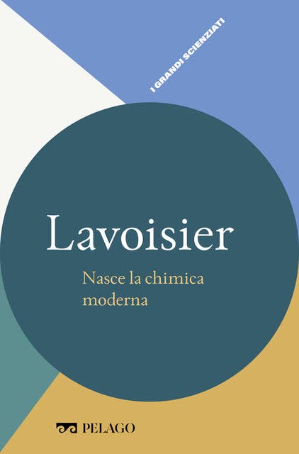 Lavoisier - Nasce la chimica moderna