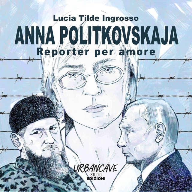 Anna Politkoskaja. Reporter per amore