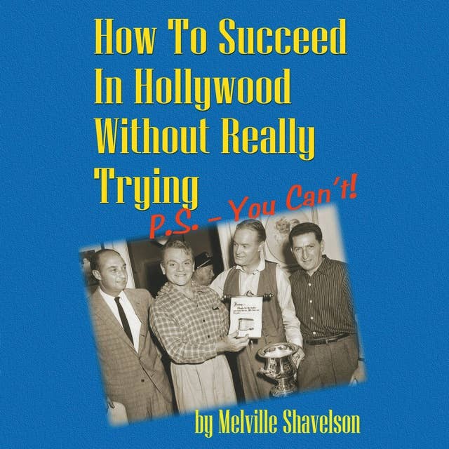 How to Succeed in Hollywood without Really Trying