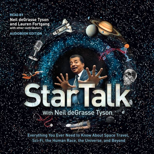 Cover for StarTalk: Everything You Ever Need to Know about Space Travel, Sci-Fi, the Human Race, the Universe, and Beyond