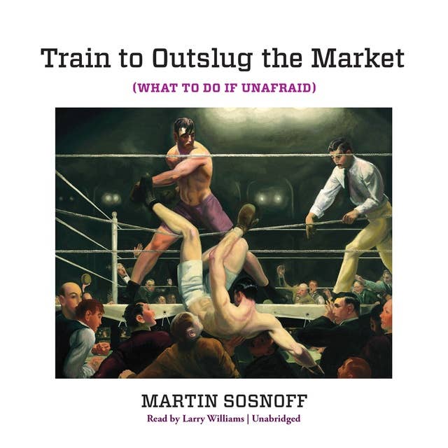 Train To Outslug The Market: What to Do If Unafraid