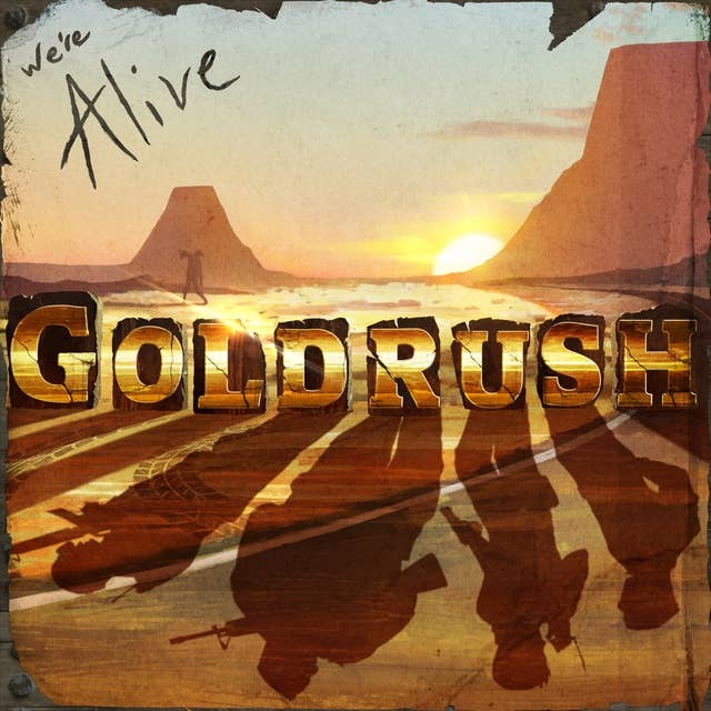 We’re Alive: Goldrush